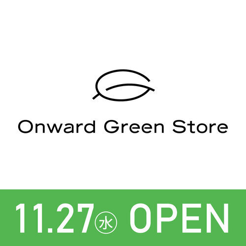 【11/27(水) NEW OPEN】 Onward Green Store